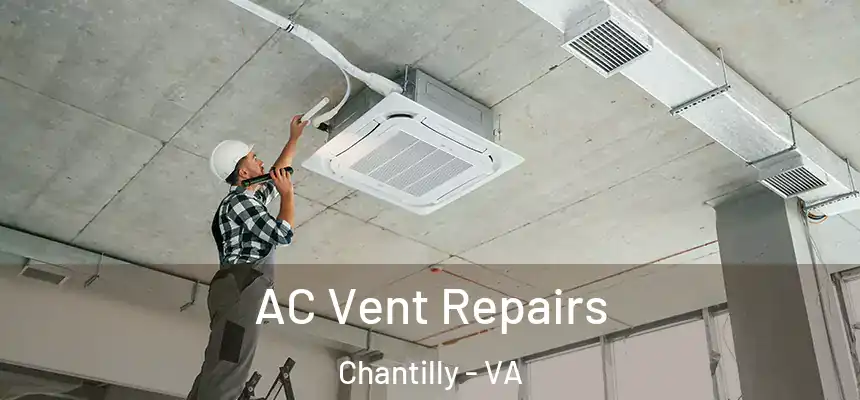  AC Vent Repairs Chantilly - VA