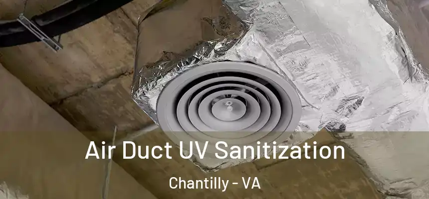  Air Duct UV Sanitization Chantilly - VA