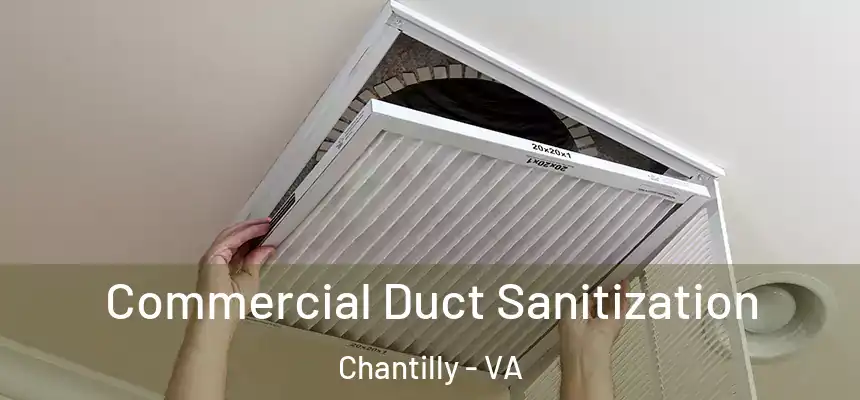 Commercial Duct Sanitization Chantilly - VA