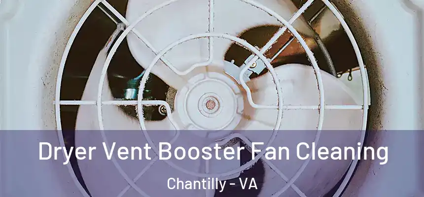 Dryer Vent Booster Fan Cleaning Chantilly - VA