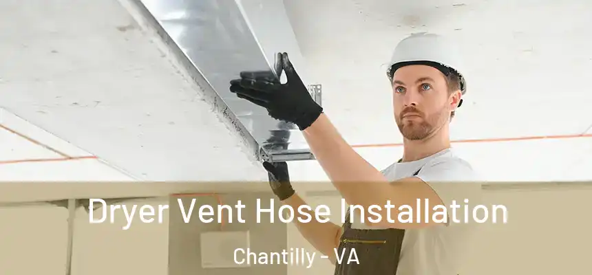  Dryer Vent Hose Installation Chantilly - VA