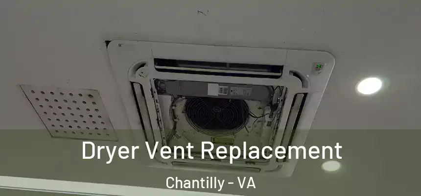  Dryer Vent Replacement Chantilly - VA