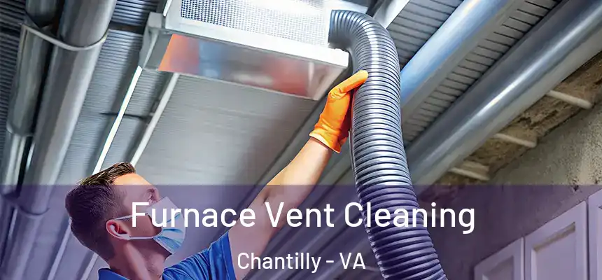 Furnace Vent Cleaning Chantilly - VA