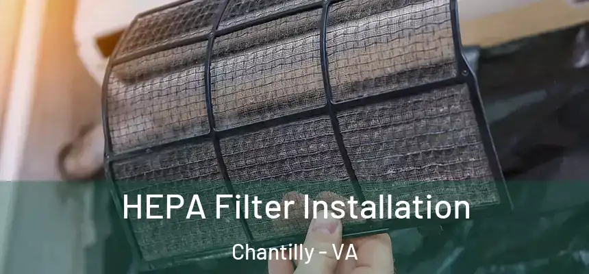  HEPA Filter Installation Chantilly - VA