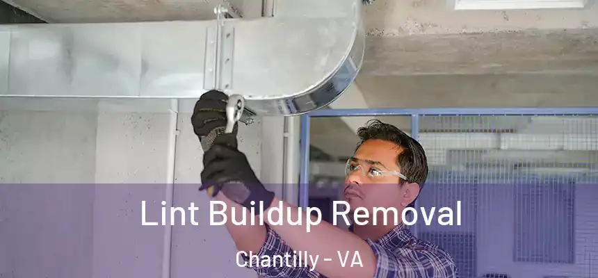 Lint Buildup Removal Chantilly - VA