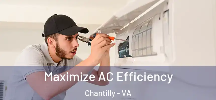  Maximize AC Efficiency Chantilly - VA