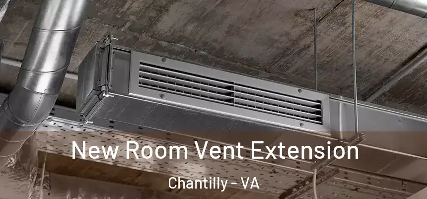 New Room Vent Extension Chantilly - VA