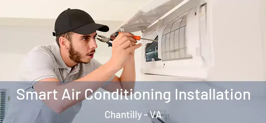  Smart Air Conditioning Installation Chantilly - VA