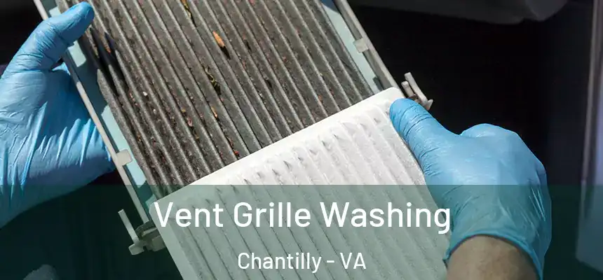  Vent Grille Washing Chantilly - VA